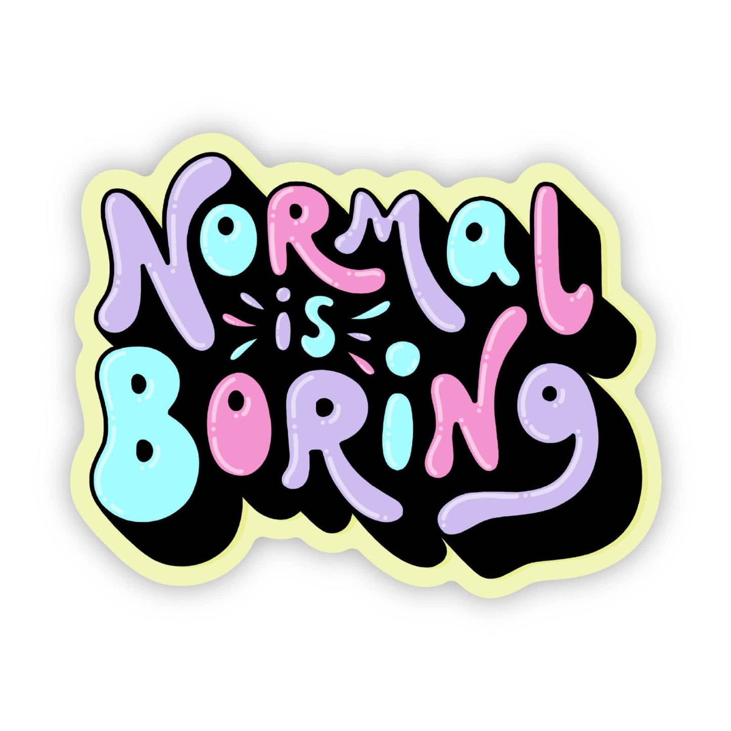 "Normal is boring" Vinyl Sticker