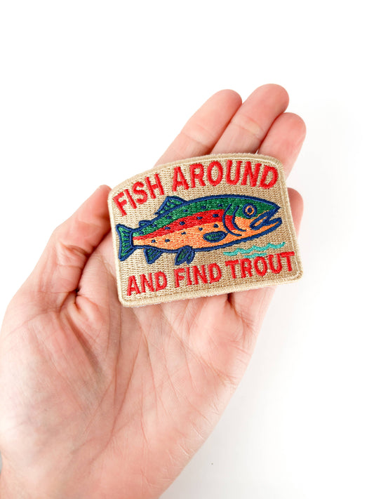 Fish Around and Find Trout Embroidered Patch