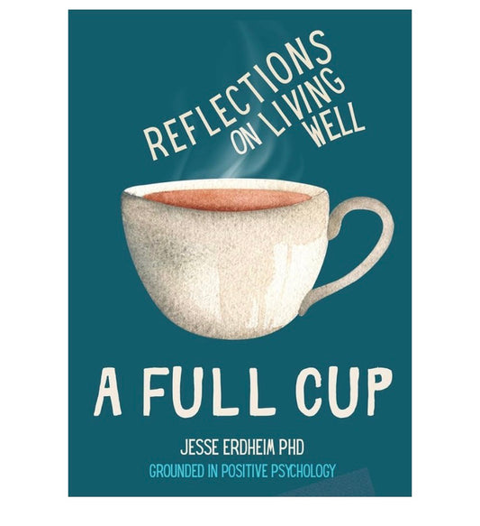 A Full Cup: Reflections on Living Well