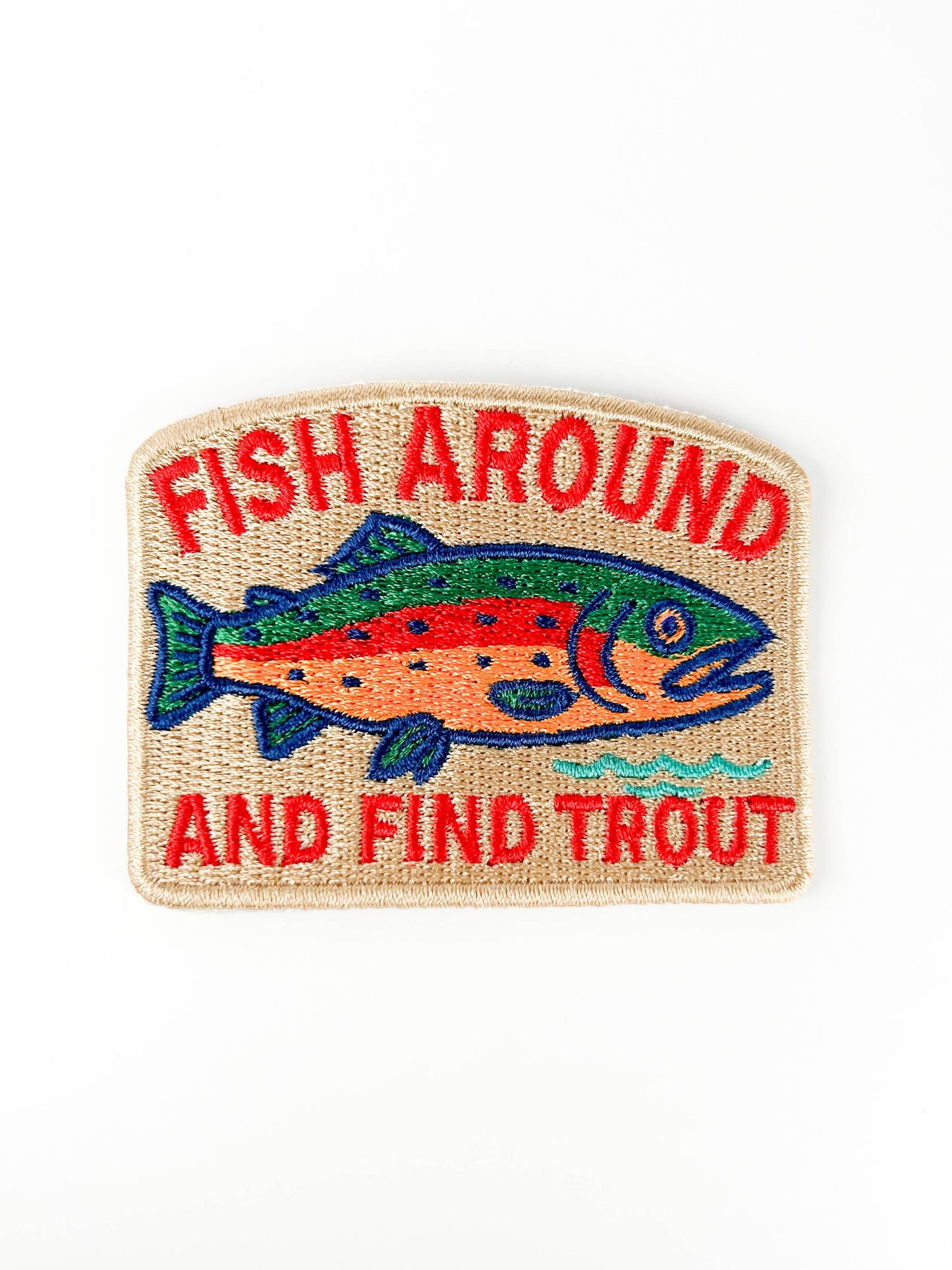 Fish Around and Find Trout Embroidered Patch