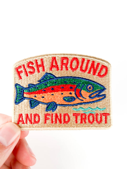 Fish Around and Find Trout Embroidered Patch