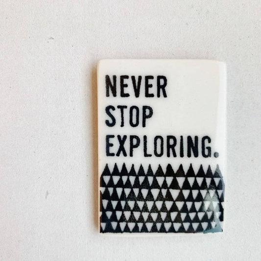 Ceramic Never Stop Exploring Magnet