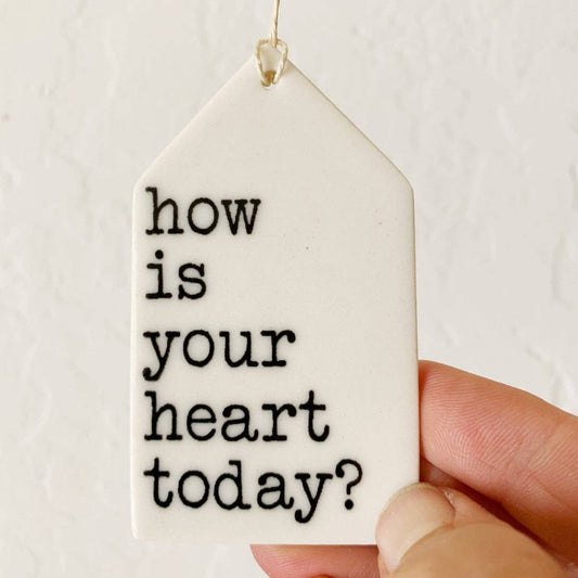 Ceramic How Is Your Heart Today Wall Tag