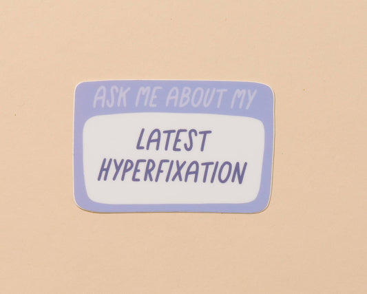 Latest Hyperfixation Vinyl Sticker